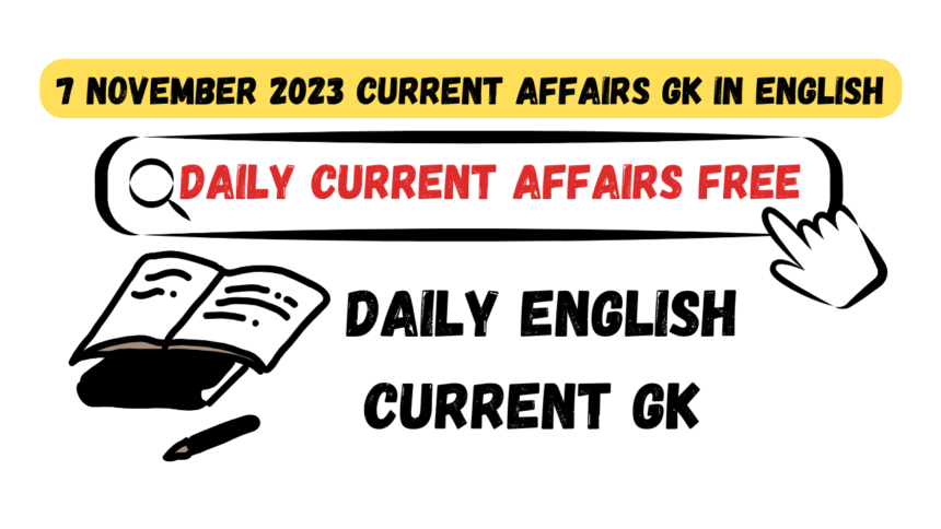 7 November 2023 Current Affairs GK IN ENGLISH