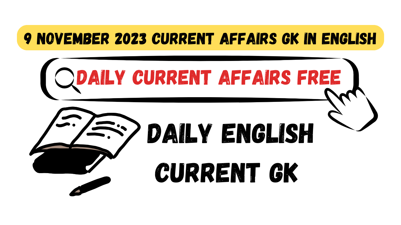 9 November 2023 Current Affairs GK IN ENGLISH